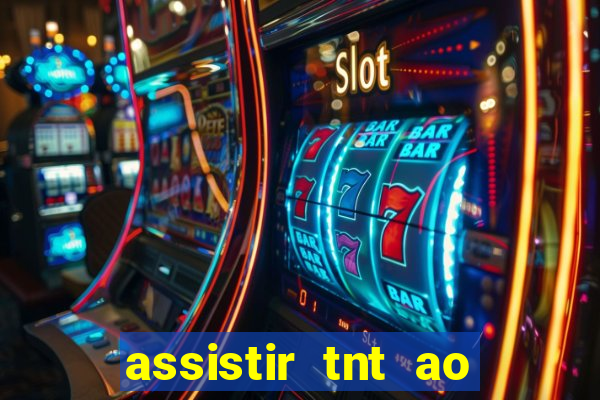 assistir tnt ao vivo gratis online